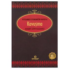 Ensar Neşriyat Peygamber Efendimizin Hayatı 6 Kavuşma