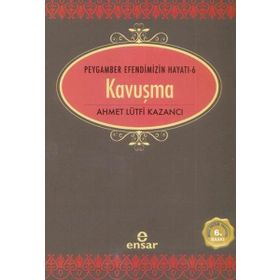 Ensar Neşriyat Peygamber Efendimizin Hayatı 6 Kavuşma