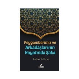 Ensar Neşriyat Peygamberimiz ve Arkadaşlarının Hayatında Şaka