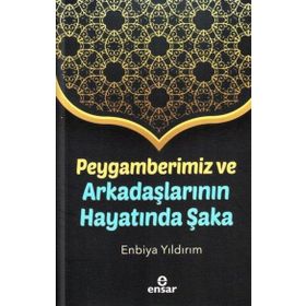Ensar Neşriyat Peygamberimiz ve Arkadaşlarının Hayatında Şaka