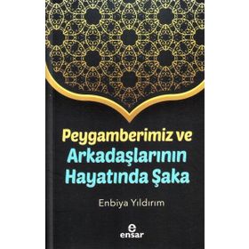 Ensar Neşriyat Peygamberimiz ve Arkadaşlarının Hayatında Şaka