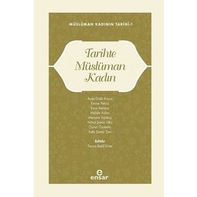 Ensar Neşriyat Tarihte Müslüman Kadın ;Müslüman Kadının Tarihi-1