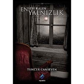 Ensesi Kalın Yalnızlık - Tuncer Canseven