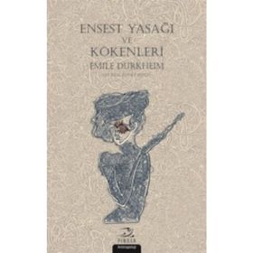 Ensest Yasağı ve Kökenleri / Emile Durkheim