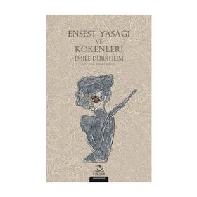 Ensest Yasağı ve Kökenleri / Emile Durkheim