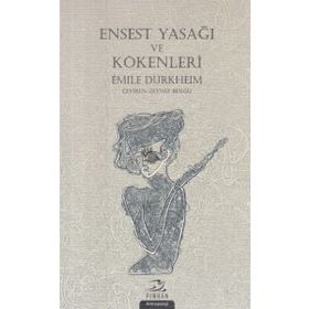 Ensest Yasağı ve Kökenleri / Emile Durkheim