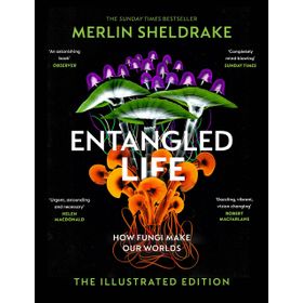 Entangled Life How Fungi Make Our Worlds Change Our Minds and Shape Our Futures