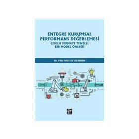 Entegre Kurumsal Performans Değerlemesi Çoklu Sermaye Temelli Bir Model Önerisi - Filiz Mutlu Yıldırım