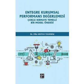 Entegre Kurumsal Performans Değerlemesi Çoklu Sermaye Temelli Bir Model Önerisi - Filiz Mutlu Yıldırım