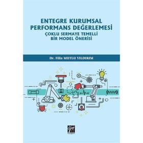 Entegre Kurumsal Performans Değerlemesi Çoklu Sermaye Temelli Bir Model Önerisi - Filiz Mutlu Yıldırım