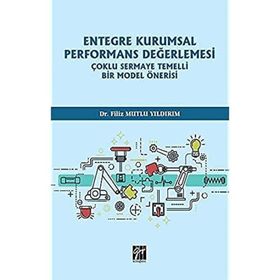 Entegre Kurumsal Performans Değerlemesi Çoklu Sermaye Temelli Bir Model Önerisi - Filiz Mutlu Yıldırım
