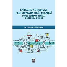 Entegre Kurumsal Performans Değerlemesi Çoklu Sermaye Temelli Bir Model Önerisi - Filiz Mutlu Yıldırım