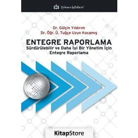 Entegre Raporlama-Sürdürülebilir ve Daha İyi Bir Yönetim İçin Engtegre Raporlama - Gülçin Yıldırım