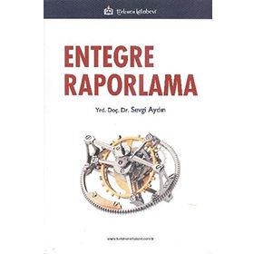 Entegre Raporlama-Sürdürülebilir ve Daha İyi Bir Yönetim İçin Engtegre Raporlama - Gülçin Yıldırım