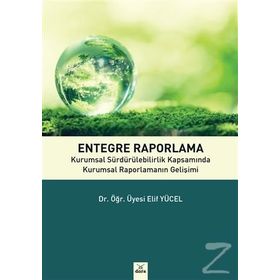 Entegre Raporlama-Sürdürülebilir ve Daha İyi Bir Yönetim İçin Engtegre Raporlama - Gülçin Yıldırım