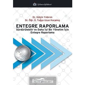 Entegre Raporlama-Sürdürülebilir ve Daha İyi Bir Yönetim İçin Engtegre Raporlama - Gülçin Yıldırım