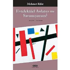 Entelektüel Anlatıyı mı Savunuyorum - Manastırlı Mehmet Rıfat Bey