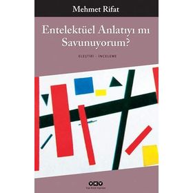 Entelektüel Anlatıyı mı Savunuyorum - Manastırlı Mehmet Rıfat Bey