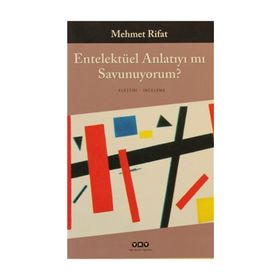 ENTELEKTÜEL ANLATIYI MI SAVUNUYORUM - MEHMET RIFAT