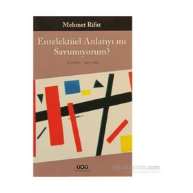 ENTELEKTÜEL ANLATIYI MI SAVUNUYORUM - MEHMET RIFAT