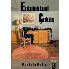 Entelektüel Çöküş - Mustafa Mutlu