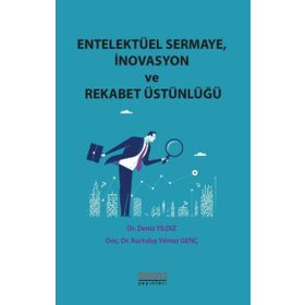 Entelektüel Sermaye-İnovasyon ve Rekabet Üstünlüğü - Astana Yayınları