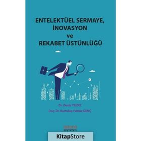 Entelektüel Sermaye-İnovasyon ve Rekabet Üstünlüğü - Astana Yayınları