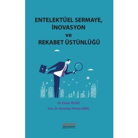 Entelektüel Sermaye-İnovasyon ve Rekabet Üstünlüğü - Astana Yayınları