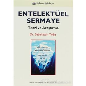 ENTELEKTÜEL SERMAYE TEORI VE ARAŞTIRMA - SEBAHATTIN YILDIZ