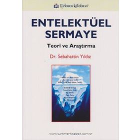 ENTELEKTÜEL SERMAYE TEORI VE ARAŞTIRMA - SEBAHATTIN YILDIZ