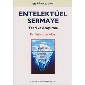 ENTELEKTÜEL SERMAYE TEORI VE ARAŞTIRMA - SEBAHATTIN YILDIZ