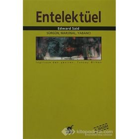 ENTELEKTÜEL SÜRGÜN, MARJINAL, YABANCI - EDWARD W. SAID