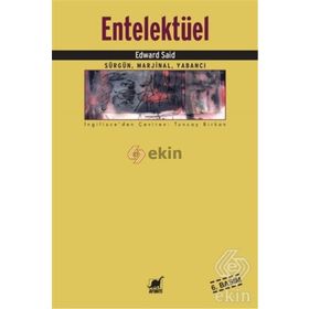 ENTELEKTÜEL SÜRGÜN, MARJINAL, YABANCI - EDWARD W. SAID