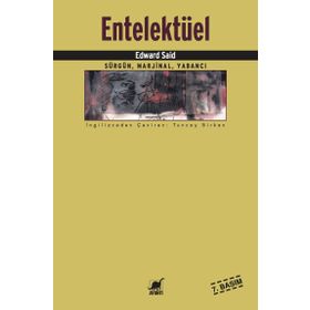 ENTELEKTÜEL SÜRGÜN, MARJINAL, YABANCI - EDWARD W. SAID
