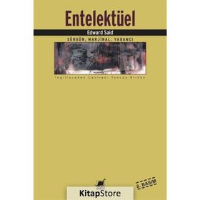 ENTELEKTÜEL SÜRGÜN, MARJINAL, YABANCI - EDWARD W. SAID