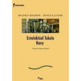 ENTELEKTÜEL TEKELE KARŞI - MICHELE BOLDRIN;DAVID K. LEVINE