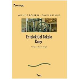 ENTELEKTÜEL TEKELE KARŞI - MICHELE BOLDRIN;DAVID K. LEVINE