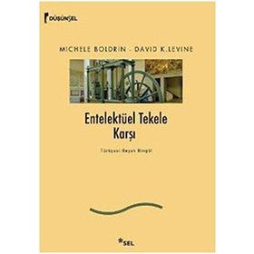 ENTELEKTÜEL TEKELE KARŞI - MICHELE BOLDRIN;DAVID K. LEVINE