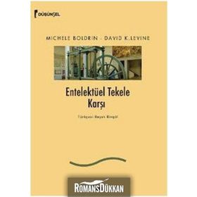 ENTELEKTÜEL TEKELE KARŞI - MICHELE BOLDRIN;DAVID K. LEVINE