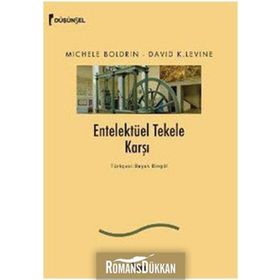 ENTELEKTÜEL TEKELE KARŞI - MICHELE BOLDRIN;DAVID K. LEVINE