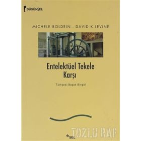 ENTELEKTÜEL TEKELE KARŞI - MICHELE BOLDRIN;DAVID K. LEVINE