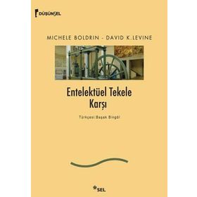 ENTELEKTÜEL TEKELE KARŞI - MICHELE BOLDRIN;DAVID K. LEVINE