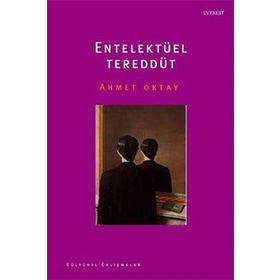 ENTELEKTÜEL TEREDDÜT - AHMET OKTAY