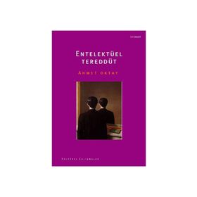 ENTELEKTÜEL TEREDDÜT - AHMET OKTAY