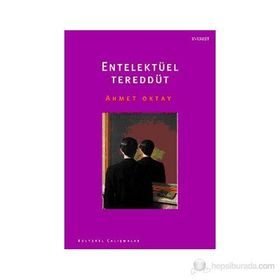 ENTELEKTÜEL TEREDDÜT - AHMET OKTAY