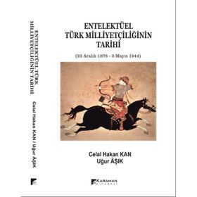 Entelektüel Türk Milliyetçiliğinin Tarihi Celal Hakan Kan