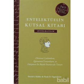ENTELEKTÜELIN KUTSAL KITABI: BIYOGRAFILER (CILTLI) 365 EFSANEVI KIŞININ BÜYÜLEYICI YAŞAM ÖYKÜSÜ - DAVID S. KIDDER;NOAH D. OPPENHEIM