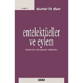 ENTELEKTÜELLER VE EYLEM DÜŞÜNCELER - TARTIŞMALAR - SÖYLEŞİLER - SELAHATTIN HILAV