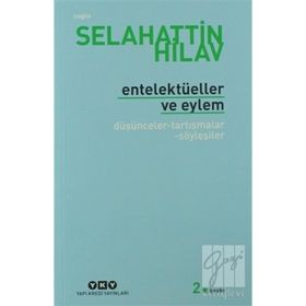 ENTELEKTÜELLER VE EYLEM DÜŞÜNCELER - TARTIŞMALAR - SÖYLEŞİLER - SELAHATTIN HILAV