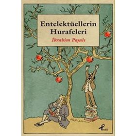 Entelektüellerin Hurafeleri - İbrahim Paşalı